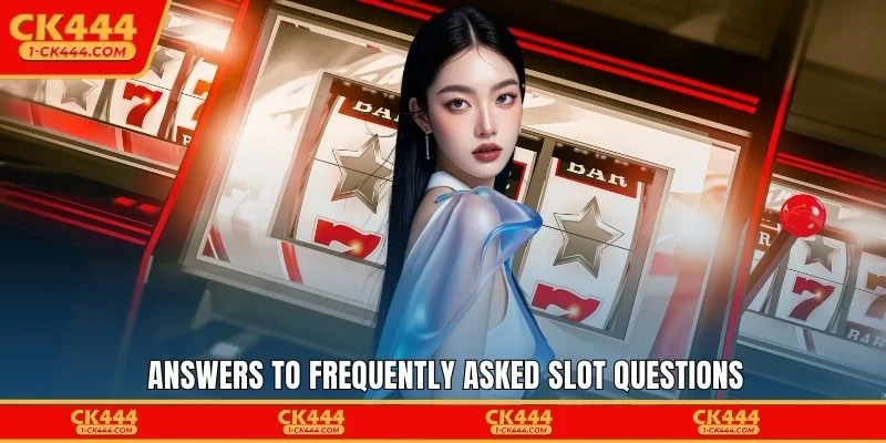 Answers to frequently asked slot questions