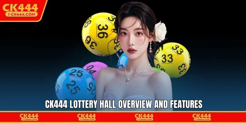 CK444 lottery hall overview and features