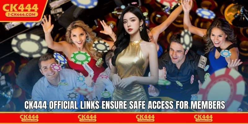 CK444 official links ensure safe access for members