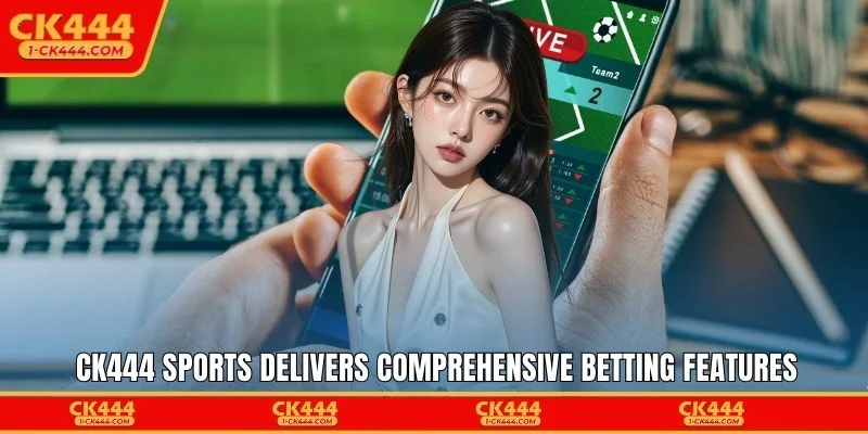 CK444 sports delivers comprehensive betting features