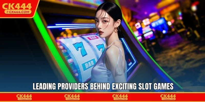 Leading providers behind exciting slot games