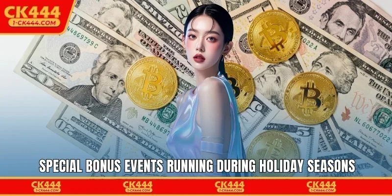 Special bonus events running during holiday seasons