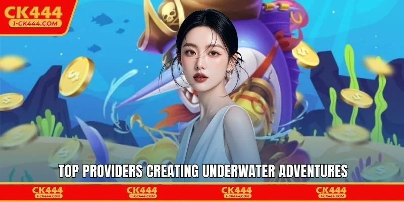 Top providers creating underwater adventures
