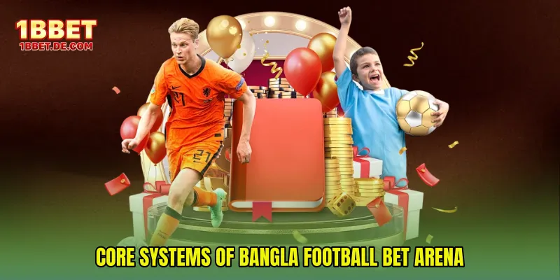 Core Systems of Bangla Football Bet Arena