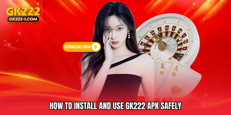 How to Install and Use GK222 Apk Safely