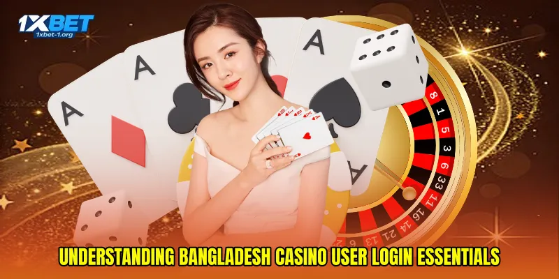 Understanding Bangladesh casino user login essentials