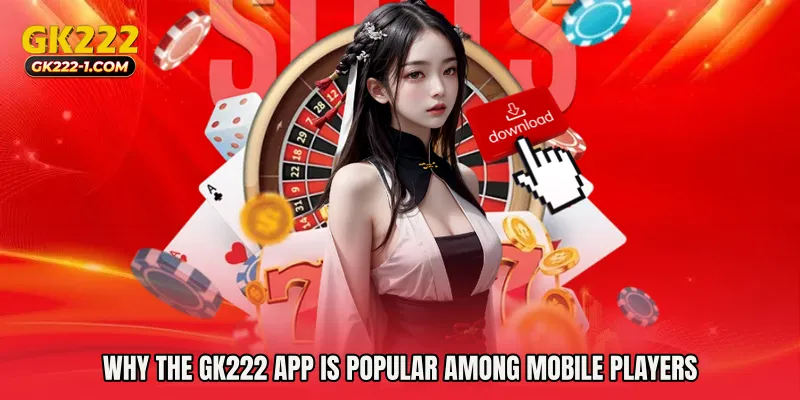 Why the GK222 app Is Popular Among Mobile Players