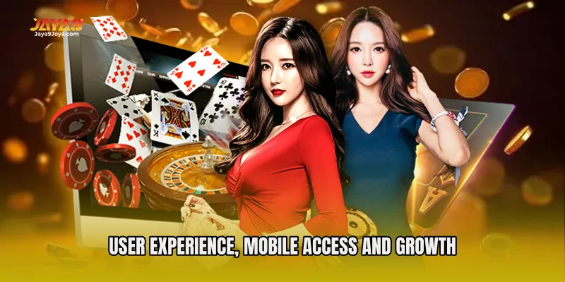 User Experience, Mobile Access, and Growth