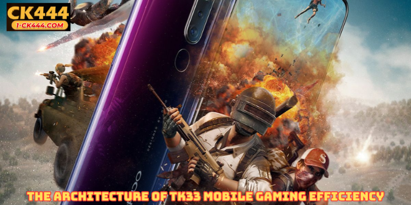The Architecture of tk33 mobile gaming Efficiency