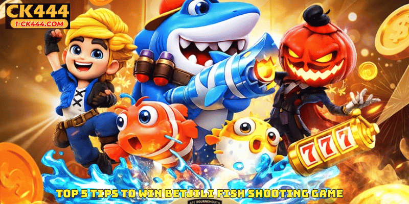 Top 5 Tips to Win Betjili Fish Shooting Game