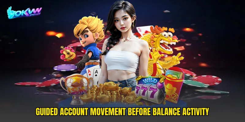 Guided account movement before balance activity