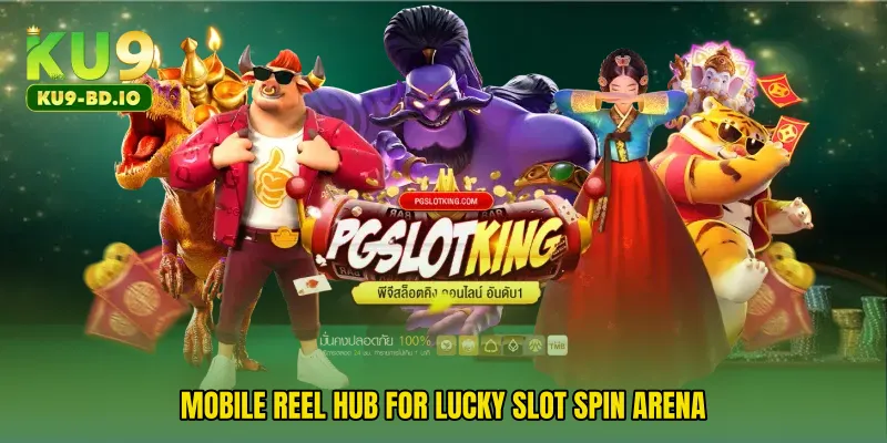 Mobile reel hub for Lucky Slot Spin Arena