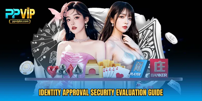 Identity approval security evaluation guide